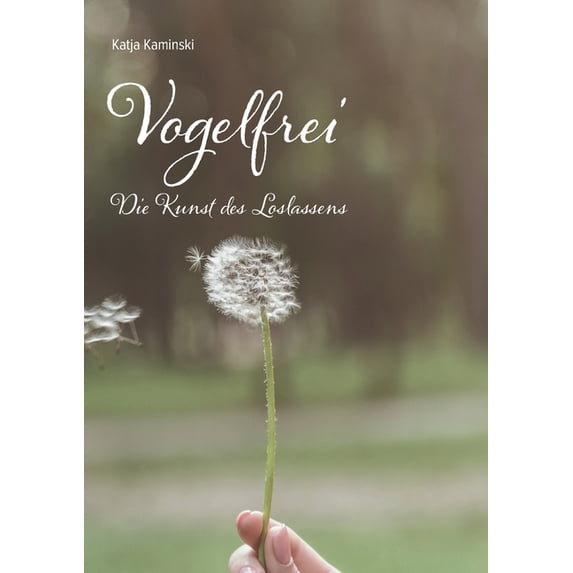Vogelfrei: Die Kunst des Loslassens, (Paperback)