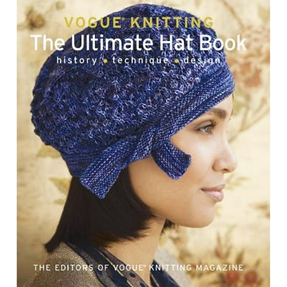 Pre-Owned Vogue(r) Knitting the Ultimate Hat Book: History * Technique * Design (Vogue Knitting) Hardcover