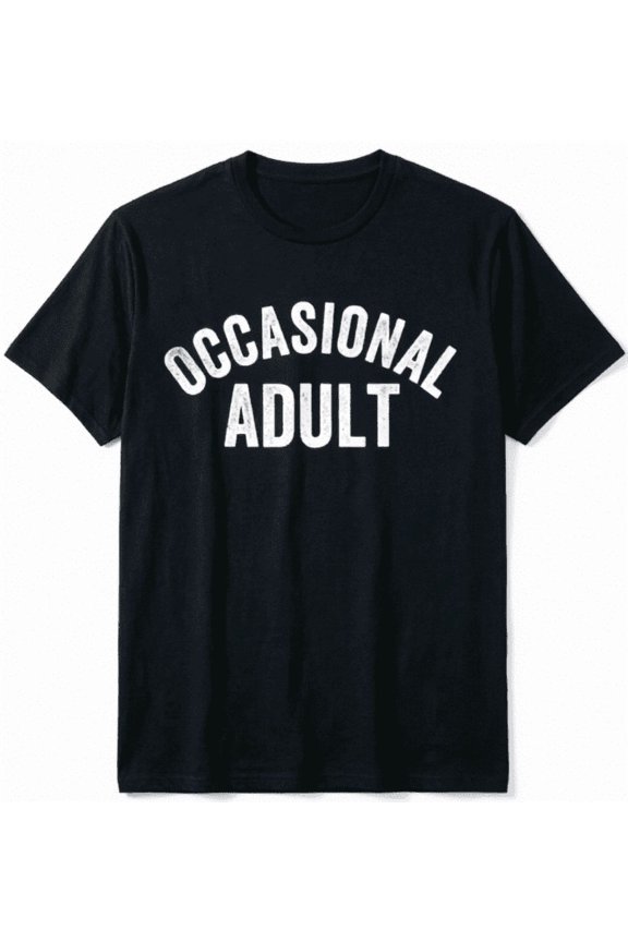 Occasional Adult Funny Sarcastic Quote Tee, Vintage Distressed Humor Graphic Gift T-Shirt Top for Men Women