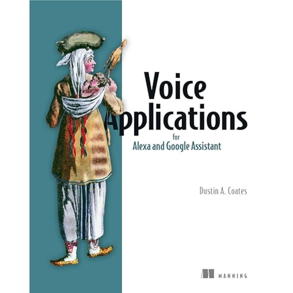 Pre-Owned Voice Applications for Alexa and Google Assistant (Paperback) 1617295310 9781617295317
