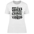 thumbnail image 1 of Voice Change World Motivation  T-Shirt Women -Image by Shutterstock, Female XX-Large, 1 of 2