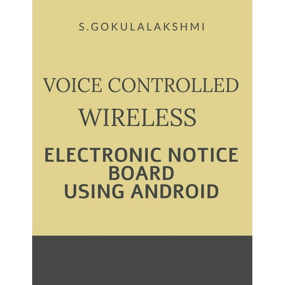 Voice Controlled Wireless Electronic Notice Board Using Android (Paperback)