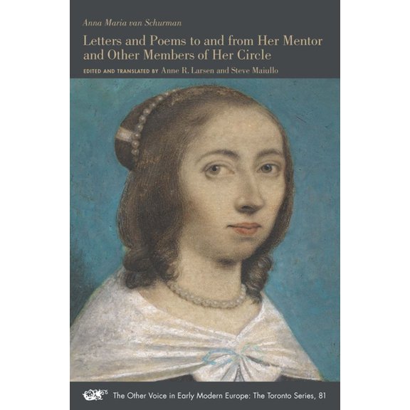 The Other Voice in Early Modern Europe: The Toronto Series: Letters and Poems to and from Her Mentor and Other Members of Her Circle (Series #81) (Paperback)