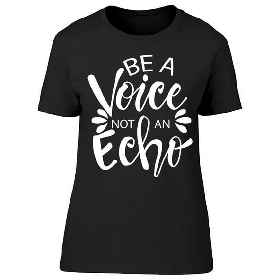 Voice Not An Echo T-Shirt Women -Image by Shutterstock, Female Small