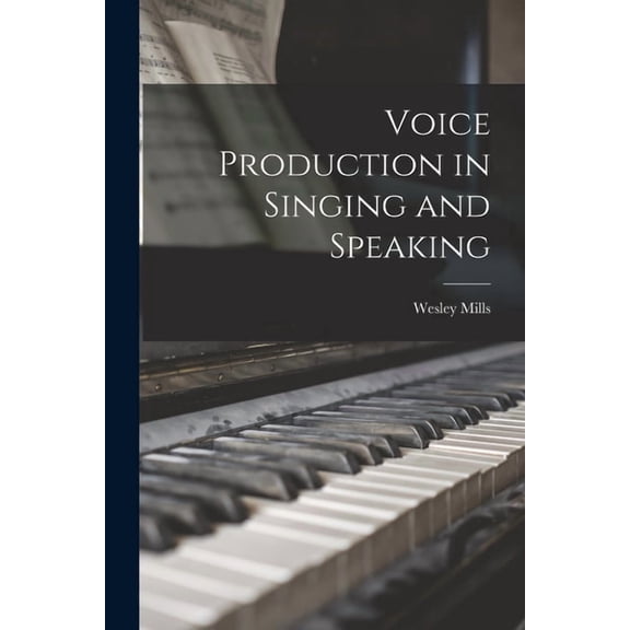 Voice Production in Singing and Speaking, (Paperback)