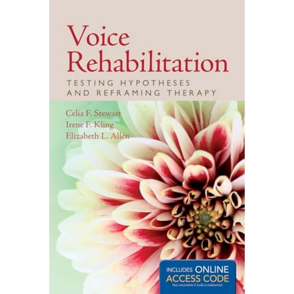 Voice Rehabilitation: Testing Hypotheses and Reframing Therapy: . (Paperback) by Celia F Stewart, Irene F Kling, Elizabeth L Allen