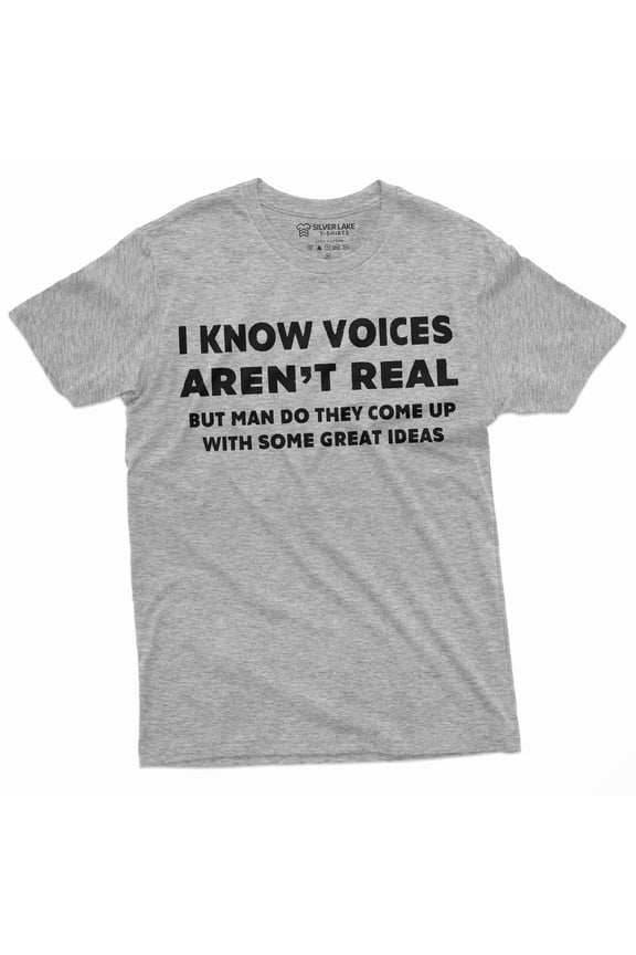 Voice'S Aren'T Real Funny Tee Shirt Mens Birthday Gift Humorous Saying Tee