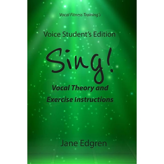 Voice Student's Edition - Sing!: Vocal Theory and Exercise Instructions (Online Audio, Video and Practice Plan Acce, (Paperback)