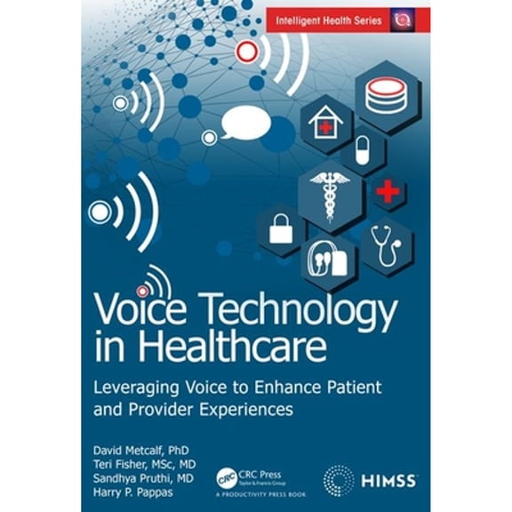 Pre-Owned Voice Technology in Healthcare: Leveraging Voice to Enhance Patient and Provider Experiences (Hardcover) 0367403862 9780367403867