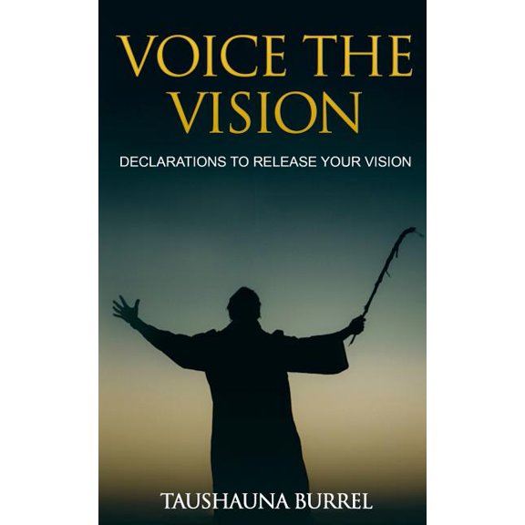 Voice The Vision: Declarations of God's Promises to Release Your Vision, (Paperback)