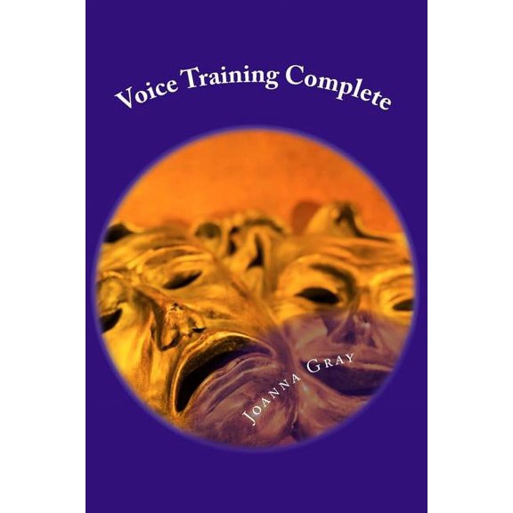 Voice Training: Voice Training Complete: Standard, Advanced & Kids Voice Training (Paperback)