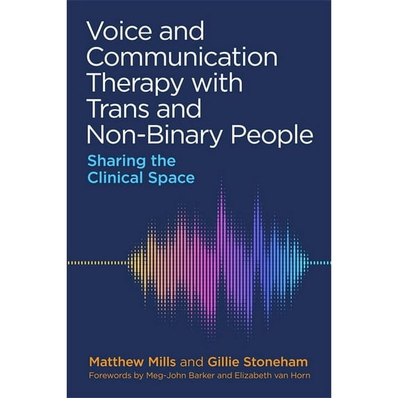 Voice and Communication Therapy with Trans and Non-Binary People: Sharing the Clinical Space, (Paperback)