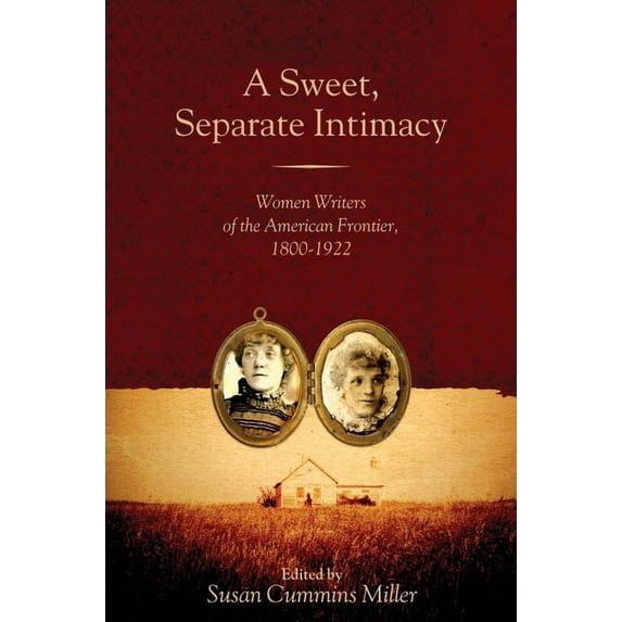 Voice in the American West A Sweet, Separate Intimacy: Women Writers of the American Frontier, 1800-1922, (Paperback)