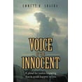 thumbnail image 1 of Voice of the Innocent: A Plead for Justice Knowing That It Could Happen to You (Paperback), 1 of 1