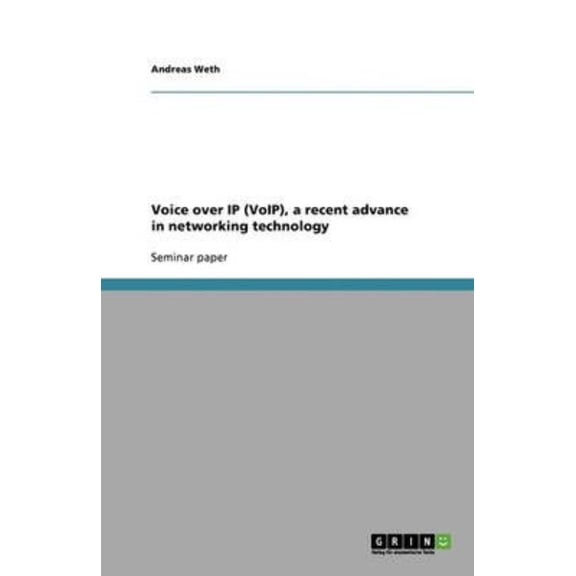 Voice over IP (VoIP), a recent advance in networking technology (Paperback)
