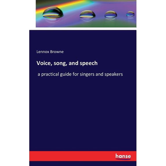Voice, song, and speech: a practical guide for singers and speakers, (Paperback)