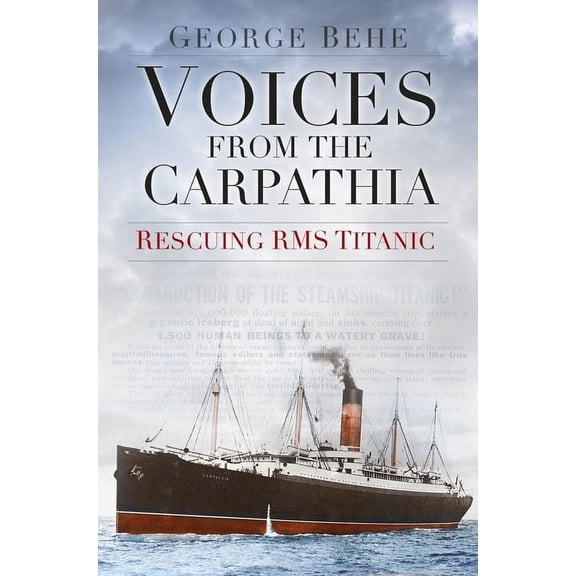 Voices From History: Voices from the Carpathia : Rescuing RMS Titanic (Paperback)