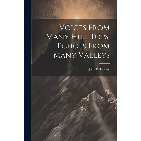 Voices From Many Hill Tops, Echoes From Many Valleys (Paperback)