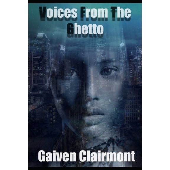 Voices From The Ghetto (Dedicated To Maya Angelou), (Paperback)