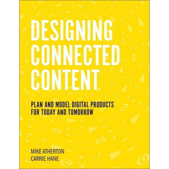 Voices That Matter Designing Connected Content: Plan and Model Digital Products for Today and Tomorrow, (Paperback)