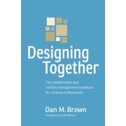 Voices That Matter Designing Together The collaboration and conflict management handbook for creative professionals, Paperback