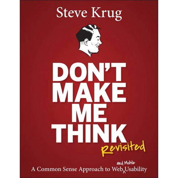 Pre-Owned Don't Make Me Think, Revisited: A Common Sense Approach to Web Usability (3rd Edition) (Voices That Matter), 9780321965516, 0321965515, Paperback, 3 edition