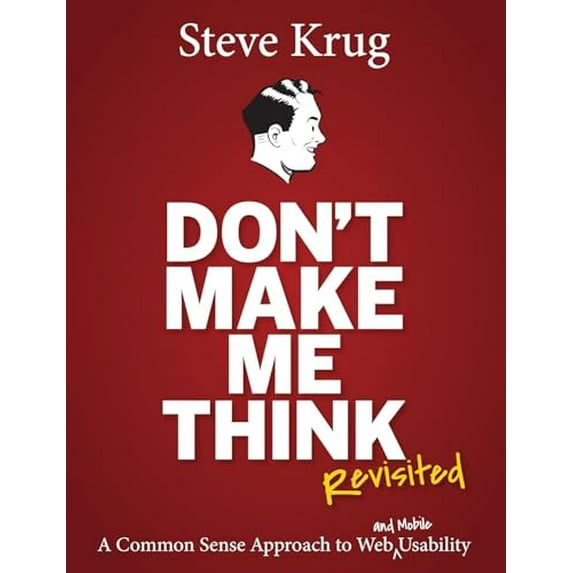 Pre-Owned Don't Make Me Think, Revisited : A Common Sense Approach to Web Usability, Paperback by Krug, Steve, ISBN 0321965515, ISBN-13 9780321965516
