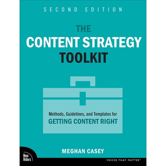 Voices That Matter The Content Strategy Toolkit: Methods, Guidelines, and Templates for Getting Content Right, (Paperback)