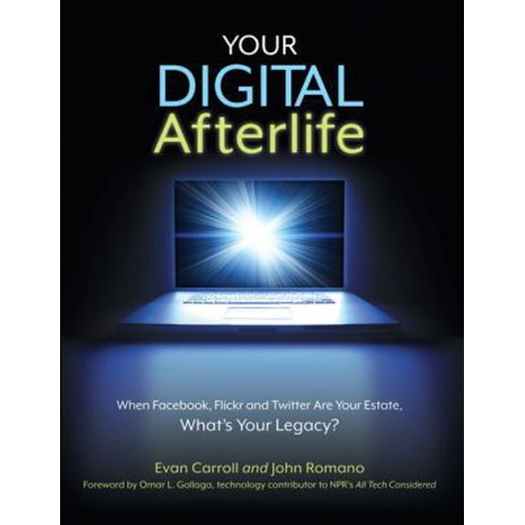 Pre-Owned Your Digital Afterlife: When Facebook, Flickr and Twitter Are Your Estate, What's Your Legacy? (Paperback) 0321732286 9780321732286