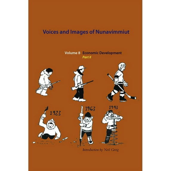 Voices and Images of Nunavimmiut: Voices and Images of Nunavimmiut, Volume 8 : Economic Development, Part II (Series #8) (Hardcover)