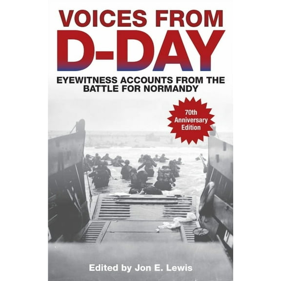 Voices from D-Day : Eyewitness Accounts from the Battle for Normandy (Paperback)