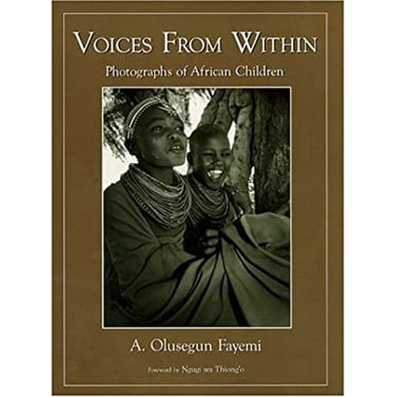 Pre-Owned Voices from Within: Photographs of African Children (Hardcover) by A Olusegun Fayemi, Ugorji O Ugorji, Ngugi Wa Thiong'o (Foreword by)