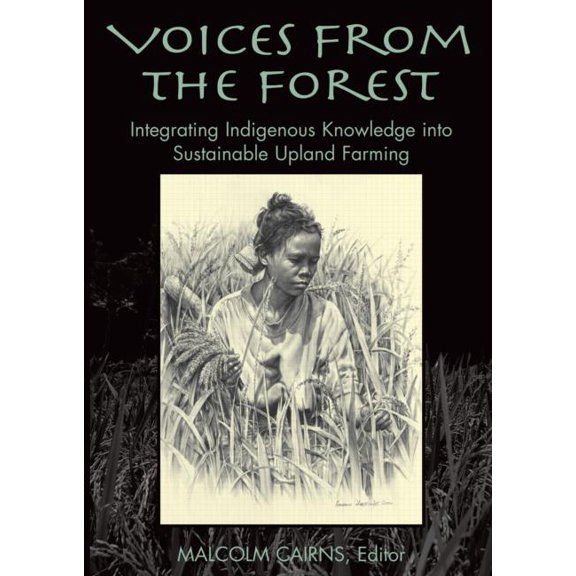 Voices from the Forest: Integrating Indigenous Knowledge Into Sustainable Upland Farming, (Paperback)