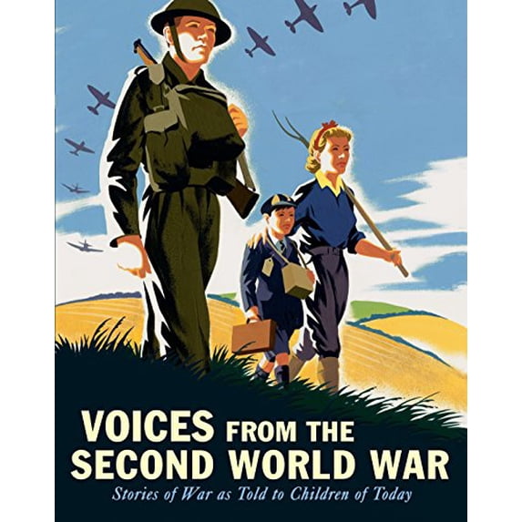 Pre-Owned Voices from the Second World War: Stories of War as Told to Children of Today (Hardcover) 0763694924 9780763694920