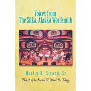 Voices from the Sitka, Alaska Wordsmith Book 2 of the Martin R. Strand, Sr. Trilogy, Paperback