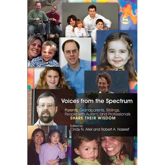 Voices from the Spectrum: Parents, Grandparents, Siblings, People with Autism, and Professionals Share Their Wisdom, (Paperback)