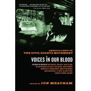 Voices in Our Blood Americas Best on the Civil Rights Movement, Paperback