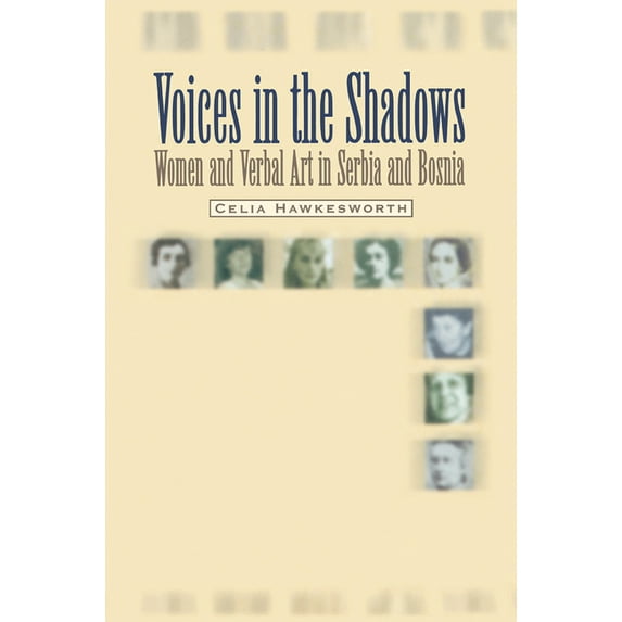 Voices in the Shadows: Women and Verbal Art in Serbia and Bosnia, (Paperback)