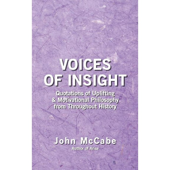 Voices of Insight : Quotations of Uplifting & Motivational Philosophy from throughout History (Paperback)