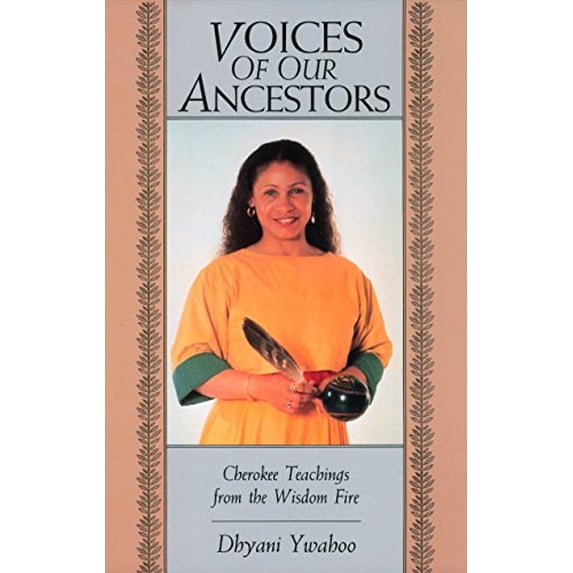 Pre-Owned Voices of Our Ancestors: Cherokee Teachings from the Wisdom Fire (Paperback) 0877734100 9780877734109