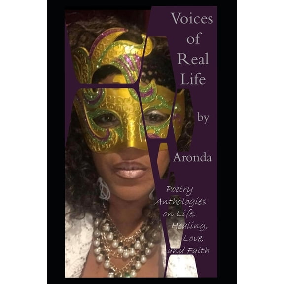 Voices of Real Life by Aronda: Poetry Anthologies on Life, Healing, Love, and Faith, (Paperback)