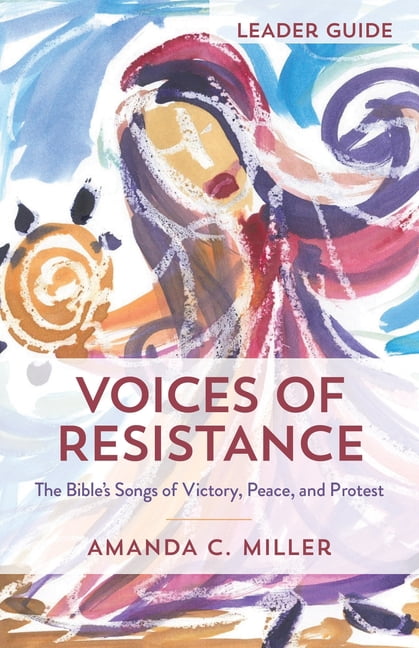 Voices of Resistance Leader Guide: The Bible's Songs of Victory, Peace, and Protest, (Paperback)