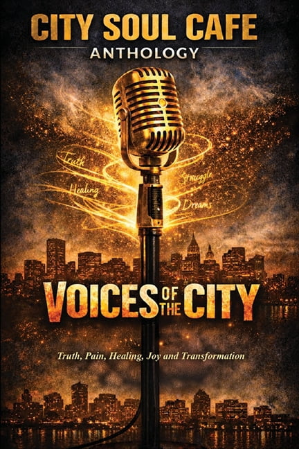 Voices of the City: Truth, Pain, Healing, Joy and Transformation, (Paperback)