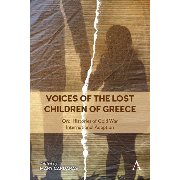 Voices of the Lost Children of Greece: Oral Histories of Cold War International Adoption, (Hardcover)