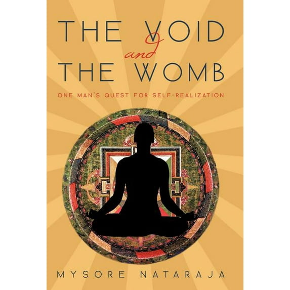 The Void and the Womb: One Man's Quest for Self-Realization, (Hardcover)