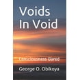thumbnail image 1 of Voids In Void: Consciousness Bared (Paperback), 1 of 1