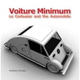 thumbnail image 1 of Voiture Minimum: Le Corbusier and the Automobile, (Hardcover), 1 of 1