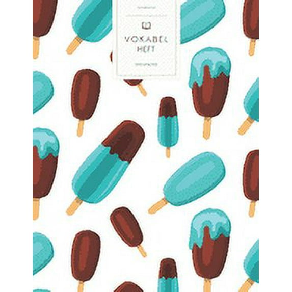 Vokabelheft: Eiscreme Schoko Eis am Stil. 3 Spalten für Vokabeln. 120 Seiten mit schönem Design. Dreispaltiges Buch mit Soft Cover 8.5x11 Zoll, ca. DIN A4 21.6x27.9cm. (Paperback)