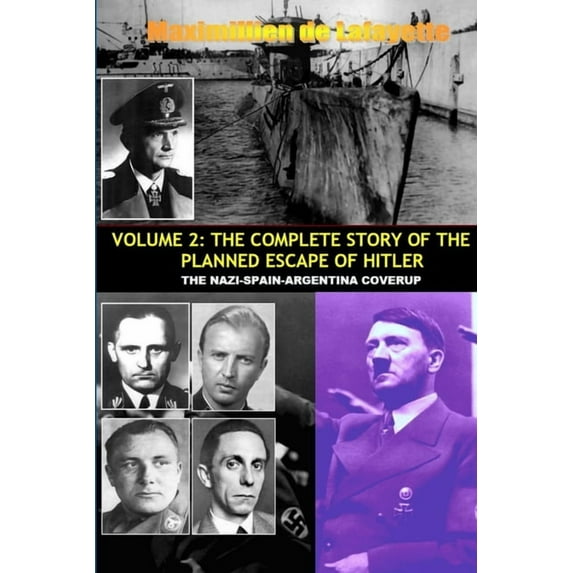 Vol.2; The Complete Story of the Planned Escape of Hitler. the Nazi-Spain-Argentina Coverup. (Paperback)