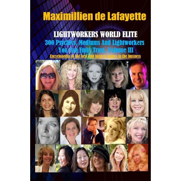 Vol. 3: LIGHTWORKERS WORLD ELITE: 300 Psychics, Mediums and Lightworkers You Can Fully Trust, (Paperback)